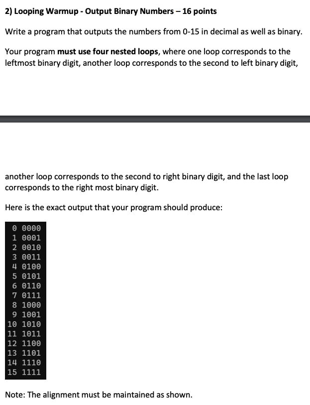  Looping Warmup - Output Binary Numbers -16 points Write a C++