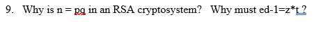 9. Why is n = pg in an RSA cryptosystem? Why