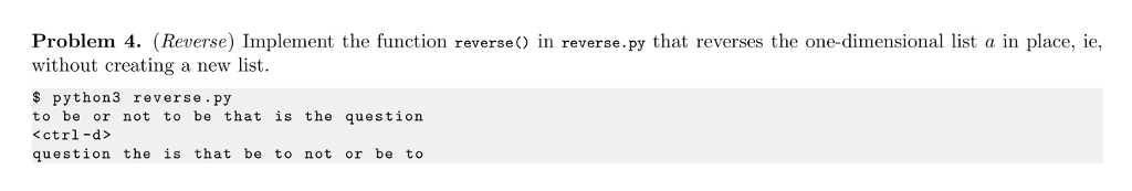  Problem 4. (Reverse) Implement the function reverse) in reverse.py that reverses