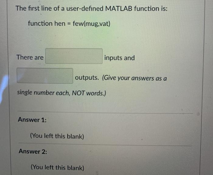  The first line of a user-defined MATLAB function is: function hen