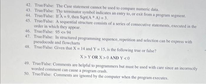  42. True/False: The Case statement cannot be used to compare numeric