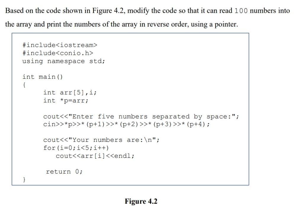  using c++ Based on the code shown in Figure 4.2, modify