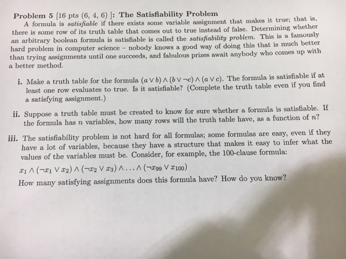  A formula is satisfiable if there exists some variable assignment that