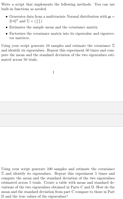  Use Matlab or Python programming language for the implementation. Matlab is