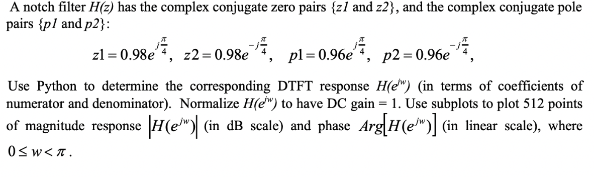 A notch filter H(z) has the complex conjugate zero pairs {zl