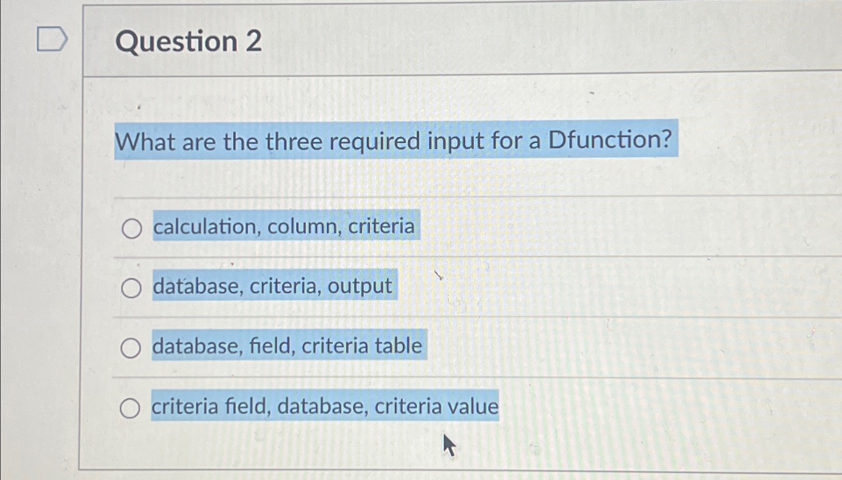  Question 2 What are the three required input for a Dfunction?