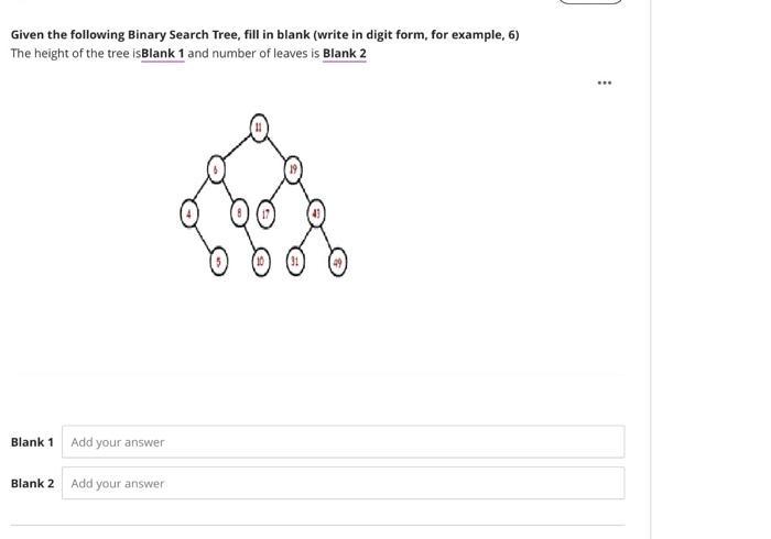  Given the following Binary Search Tree, fill in blank (write in