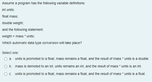  Assume a program has the following variable definitions: int units; float