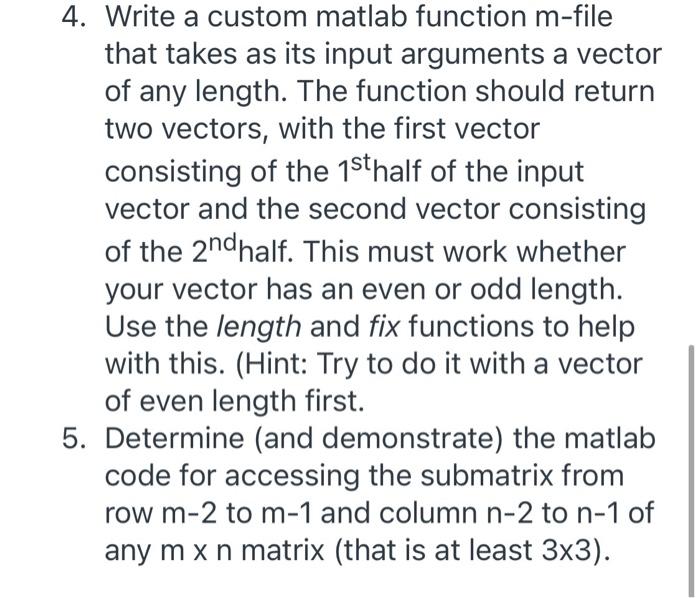  4. Write a custom matlab function m-file that takes as its