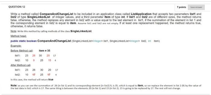  QUESTION 12 7 points Save Anwer Write a method called CompareAndChangelist
