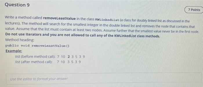  Question 9 7 Points Write a method called removeLeastValue in the