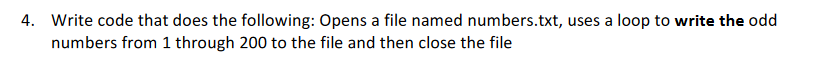 Java 4. Write code that does the following: Opens a file named