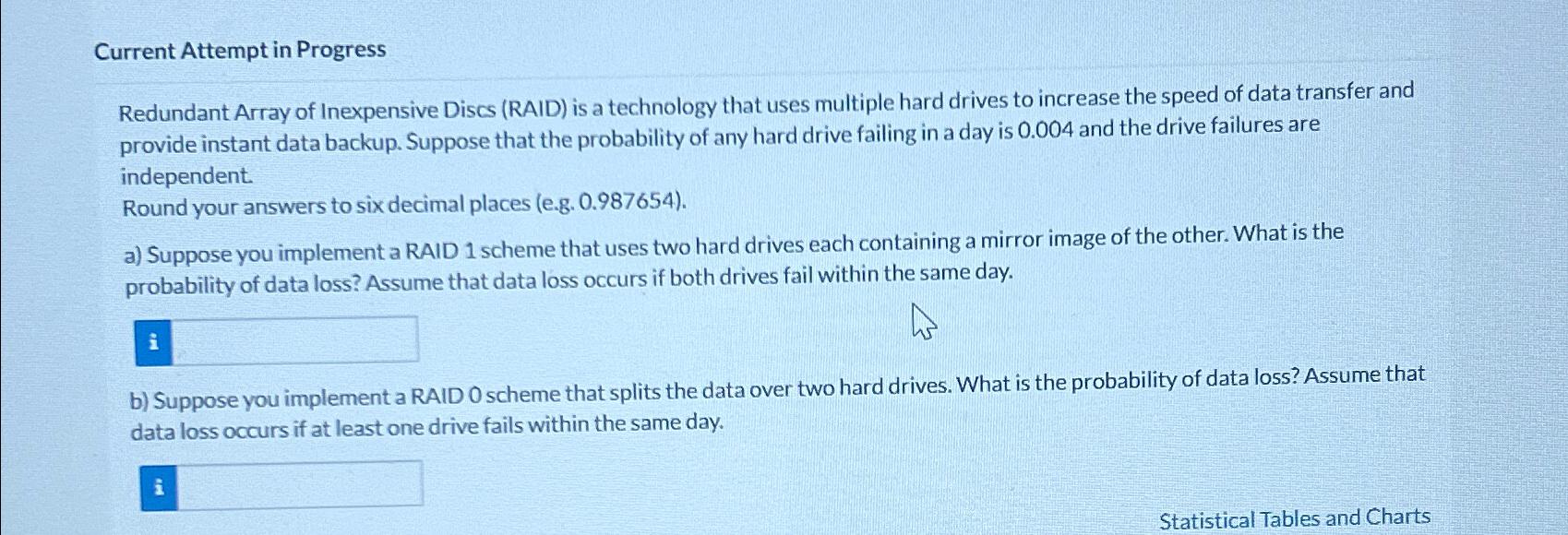  Current Attempt in Progress Redundant Array of Inexpensive Discs (RAID) is