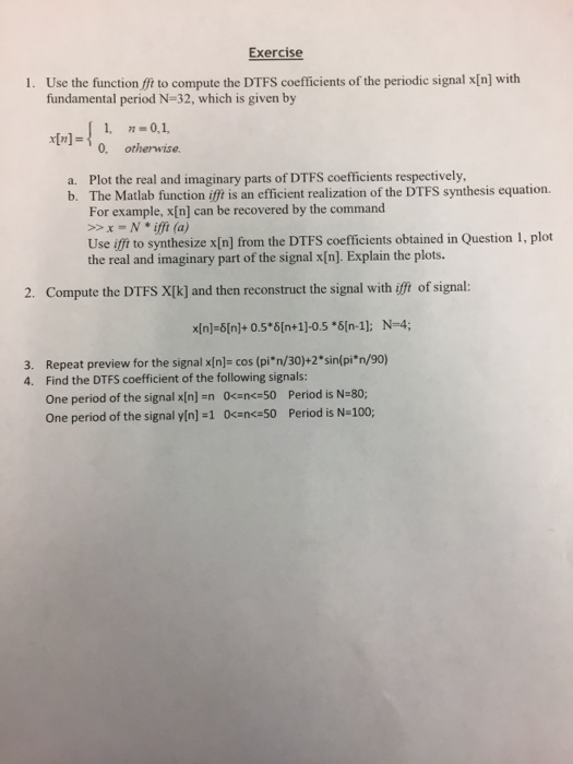  Exercise 1. Use the function fft to compute the DTFS coefficients