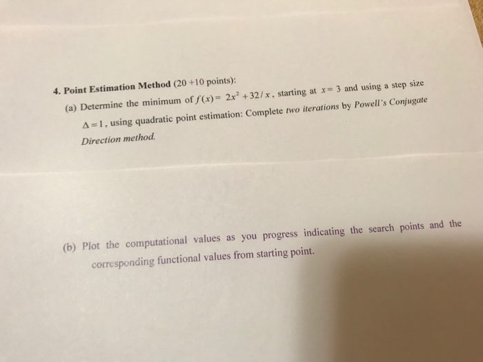 4. Point Estimation Method (20 +10 points): (a) Determine the minimum