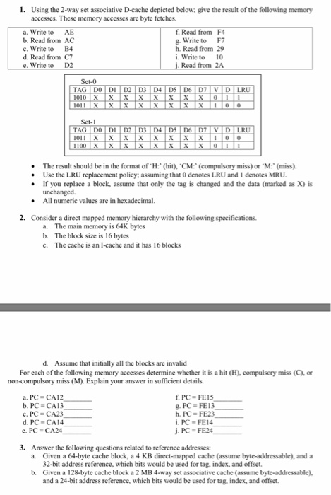  Assignment: 1. Using the 2-way set associative D-cache depicted below; give