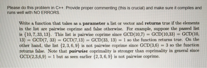  Do this problem in C++. Provide proper commenting (this is crucial)