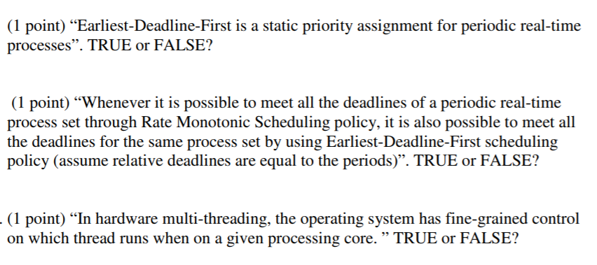  (1 point) "Earliest-Deadline-First is a static priority assignment for periodic real-time