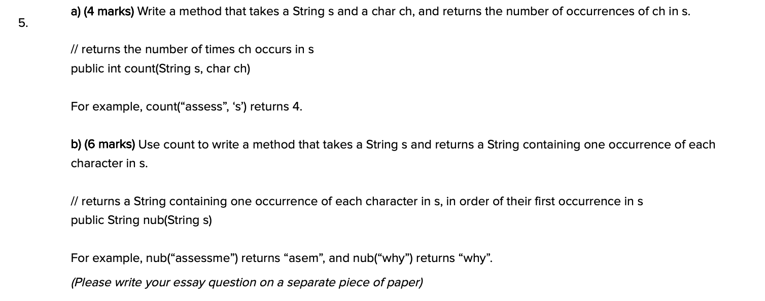 a) (4 marks) Write a method that takes a String s