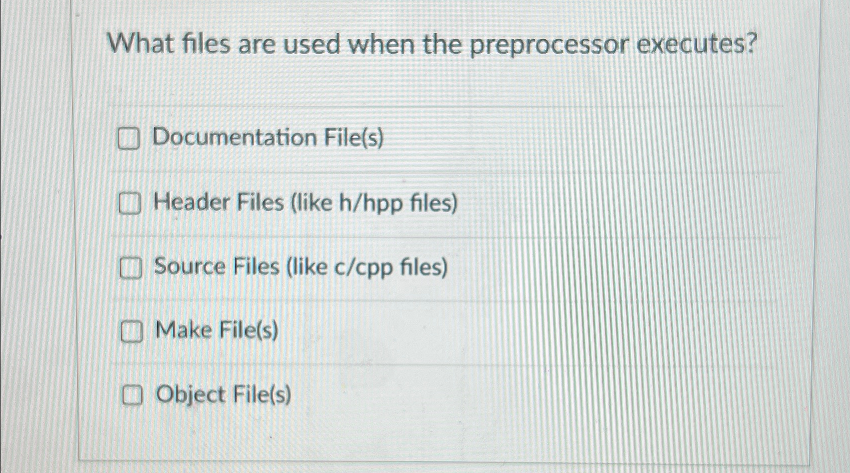  What files are used when the preprocessor executes? Documentation File(s) Header