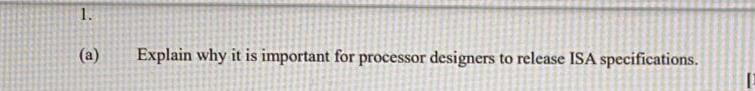 1. (a) Explain why it is important for processor designers to