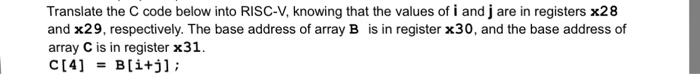  Translate the C code below into RISC-V, knowing that the values