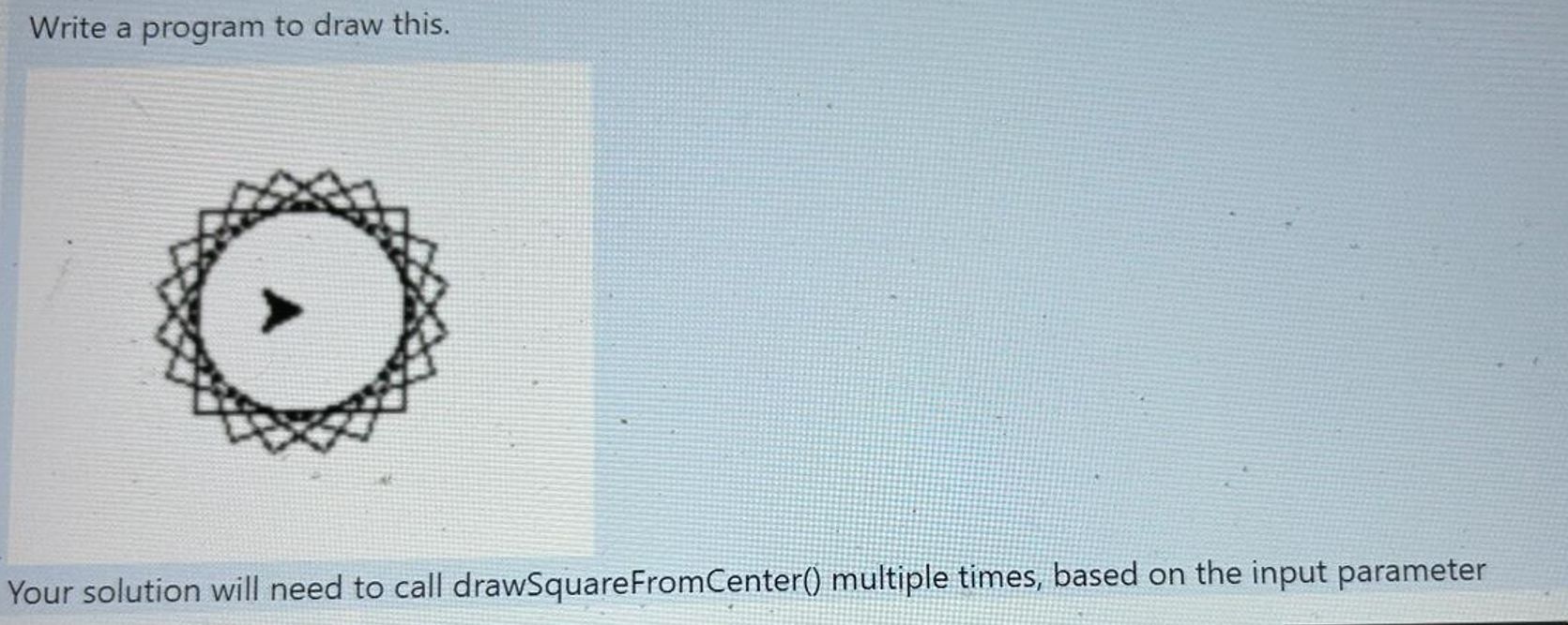  Write a program to draw this. Your solution will need to