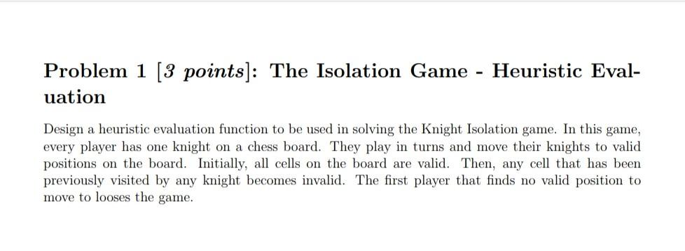  Problem 1 [3 points]: The Isolation Game - Heuristic Eval- uation