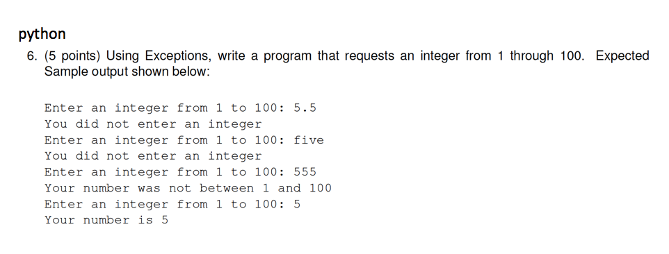  python 6. (5 points) Using Exceptions, write a program that requests