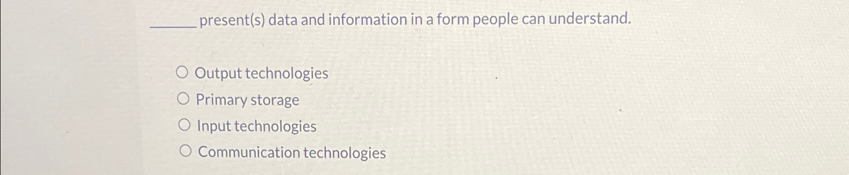  present(s) data and information in a form people can understand. Output
