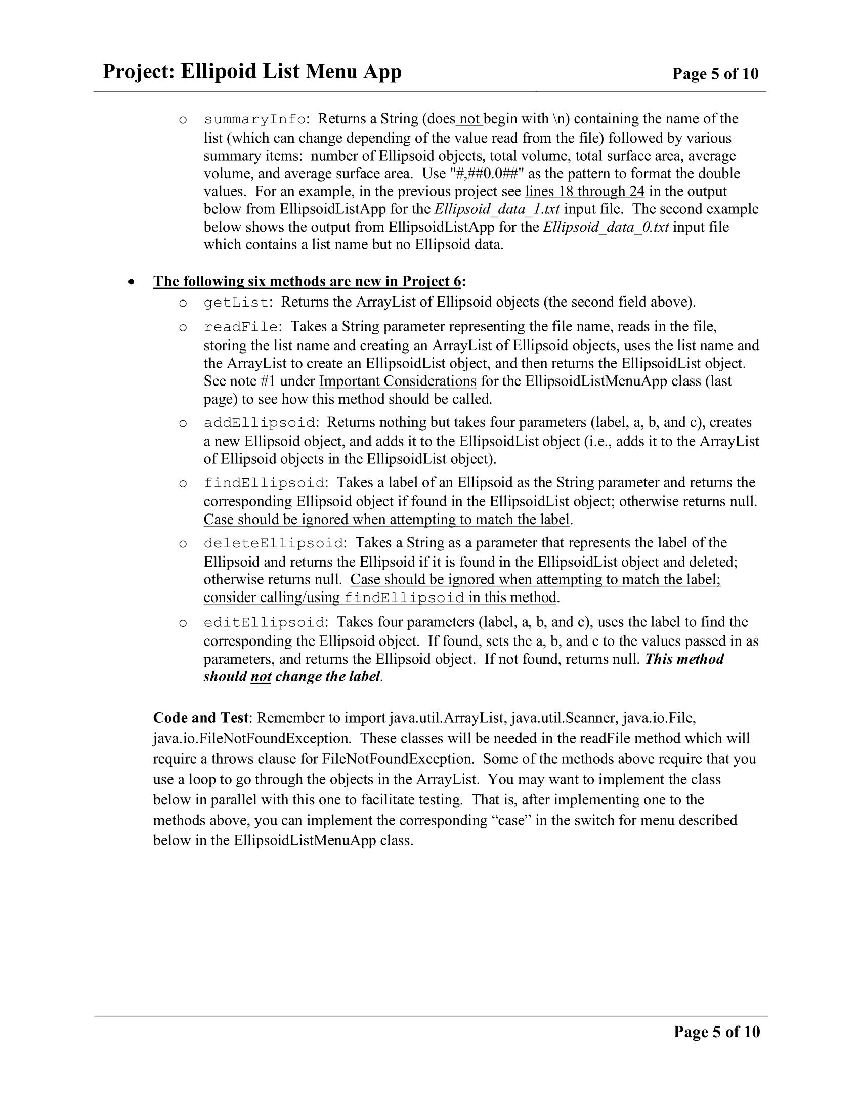 Please see code below ELLIPSOIDLIST.JAVA import java.util.ArrayList; import java.text.DecimalFormat; import java.util.Scanner; import