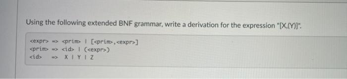  Using the following extended BNF grammar, write a derivation for the