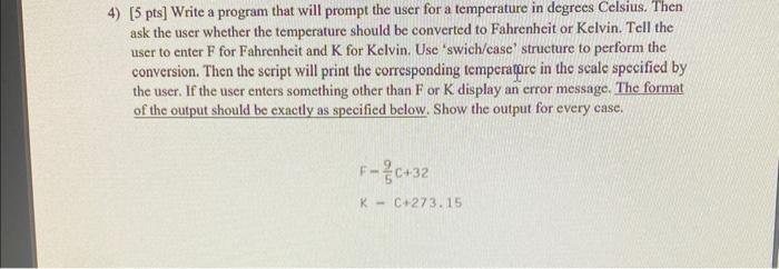 Matlab please 4) [5 pts] Write a program that will prompt the