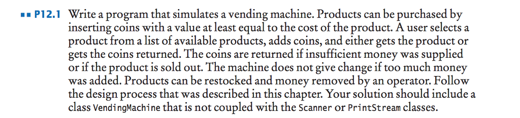 by java please P12.1 Write a program that simulates a vending machine.