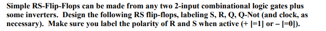  Simple RS-Flip-Flops can be made from any two 2-input combinational logic