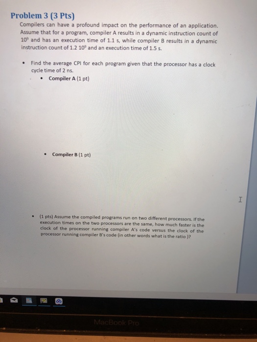 Problem 3 (3 Pts) Compilers can have a profound impact on