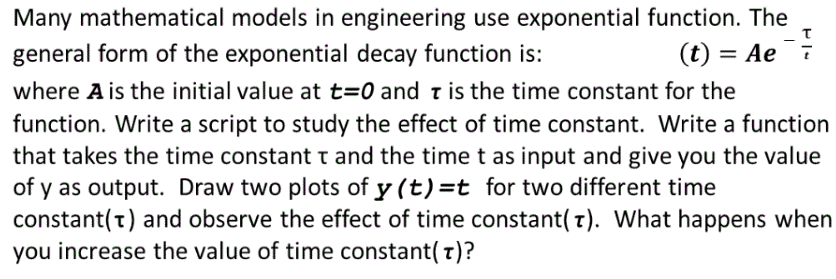 Many mathematical models in engineering use exponential function. The general form of