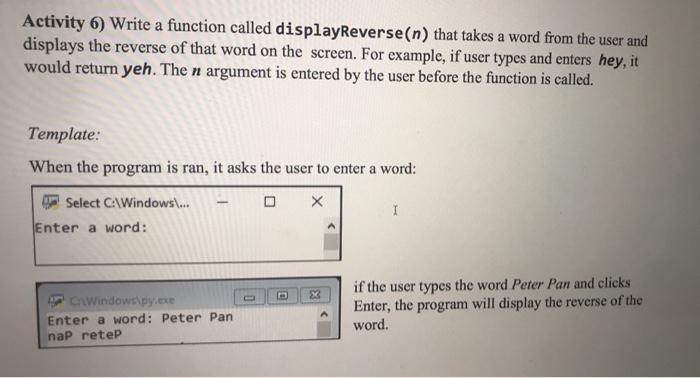 use python Activity 6) Write a function called displayReverse(n) that takes a