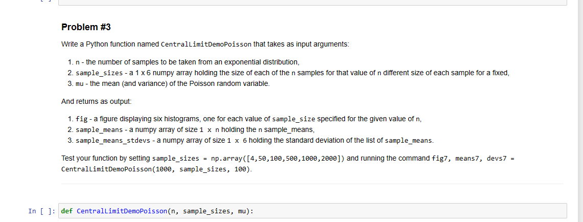  Problem #3 Write a Python function named CentralLimitDemoPoisson that takes as