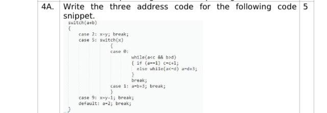  4A. Write the three address code for the following code 5