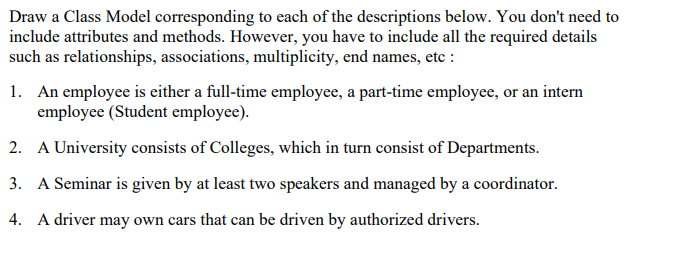 use UML tool. Draw a Class Model corresponding to each of