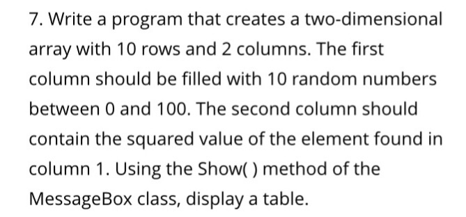  7. Write a program that creates a two-dimensional array with 10