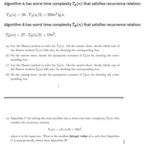  Algorithm A has worst time complexity TA(n) that satisfies recurrence relation: