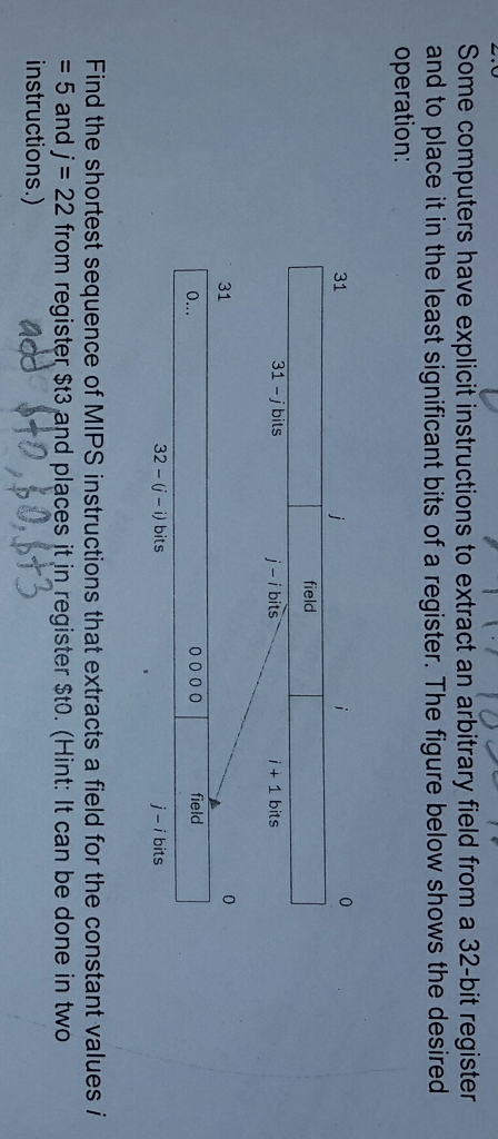 Use MIPS Some computers have explicit instructions to extract an arbitrary field