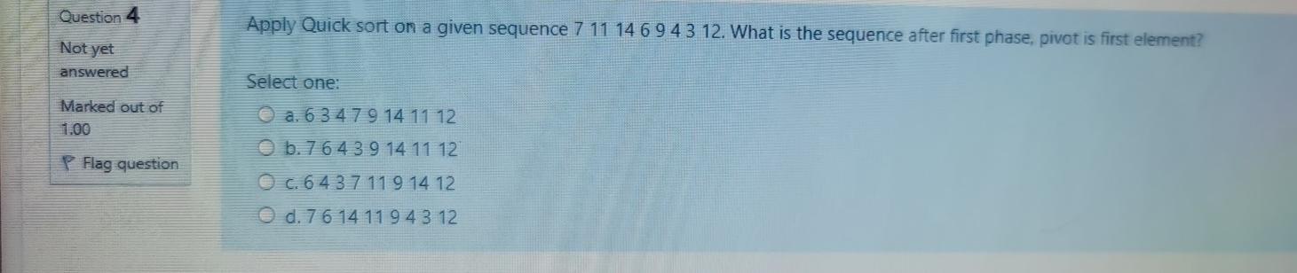  Question 4 Apply Quick sort on a given sequence 7 11