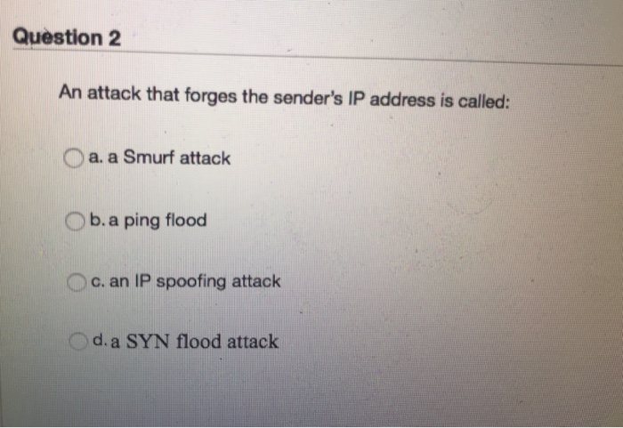  Information system security engineering Question 2 An attack that forges the