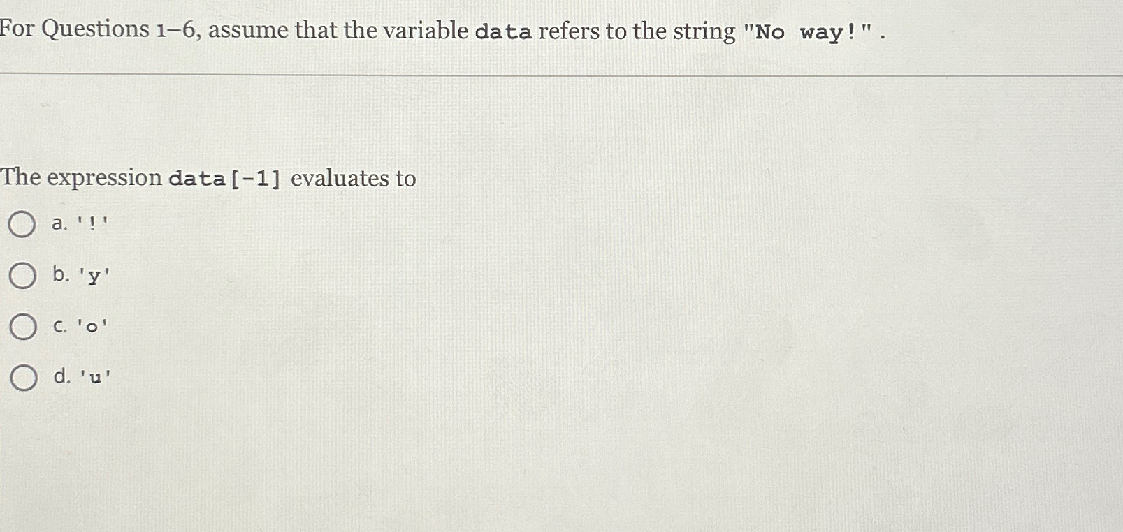 For Questions 1-6, assume that the variable data refers to the