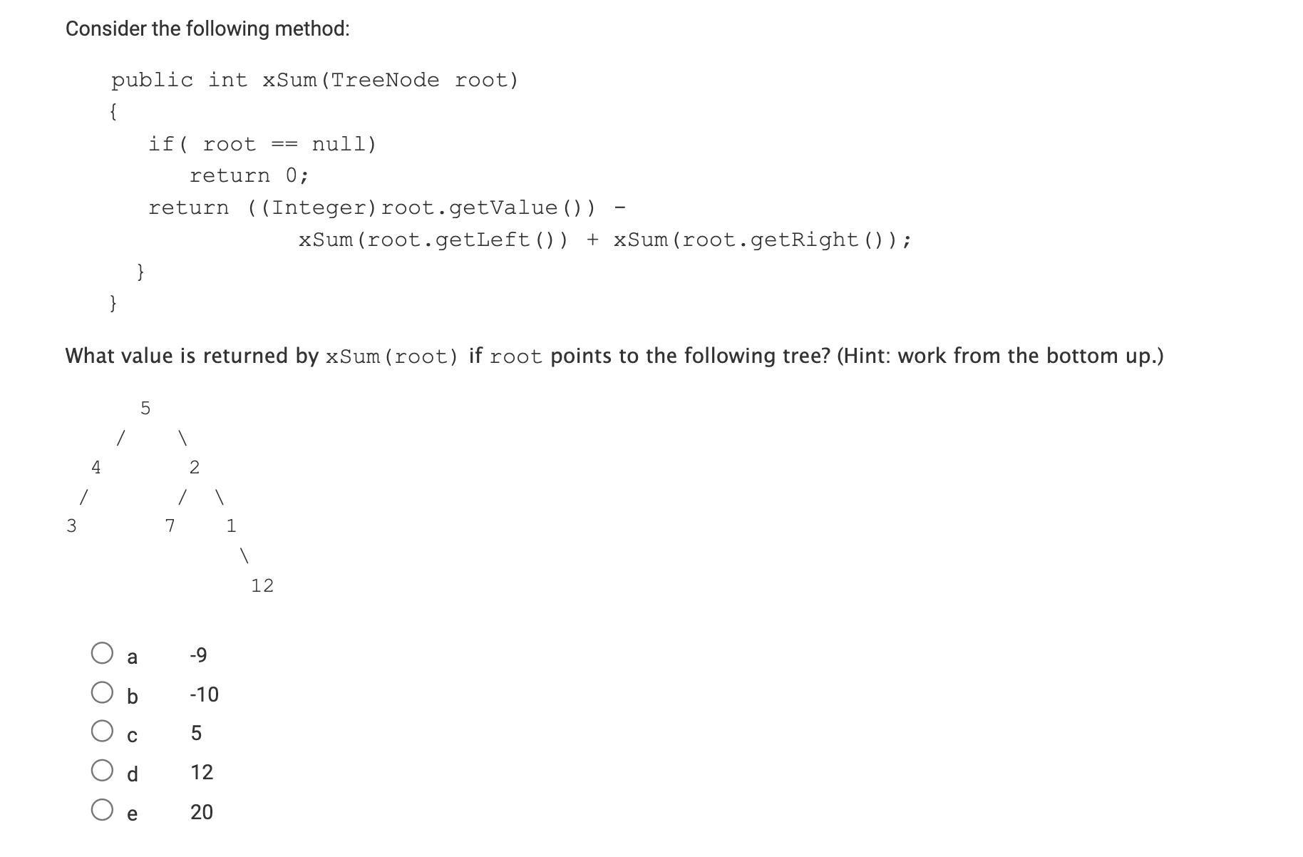  Consider the following method: public int xSum(TreeNode root) { if root