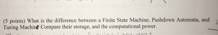  (5 points) What is the difference between a Finite State Machine.