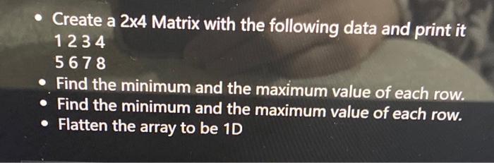 do it by using bython Create a 2x4 Matrix with the following